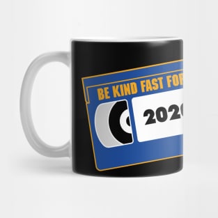 Be Kind Fast Forward 2020 shirt Mug